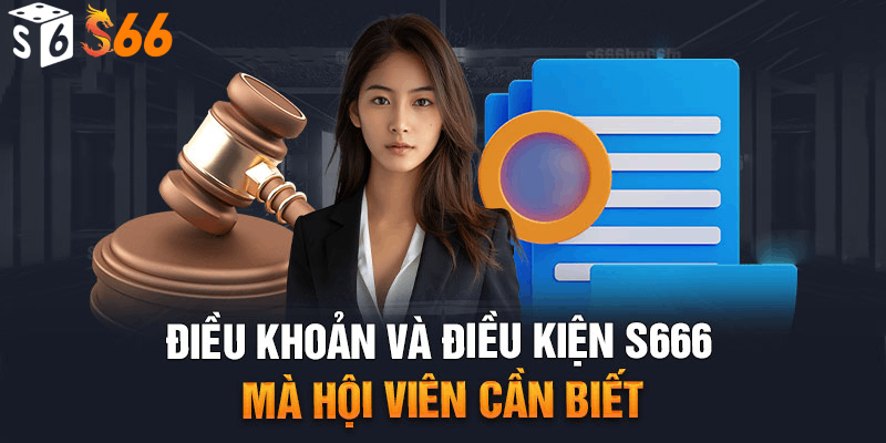 Tổng quan về điều khoản và điều kiện tại S66