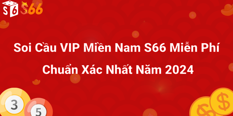 Soi cầu rồng bạch kim Miền Nam S66